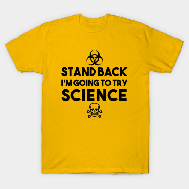 Stand Back I'm Going to Try Science